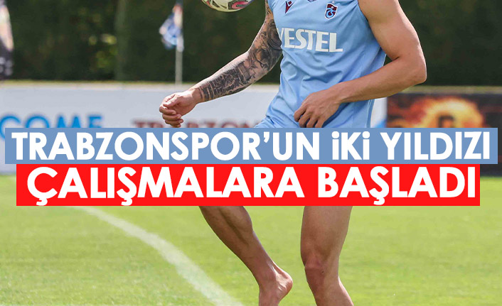 Trabzonspor’un iki yıldızı çalışmalara başladı