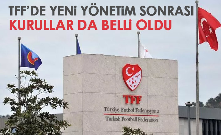 TFF kurulları belli oldu