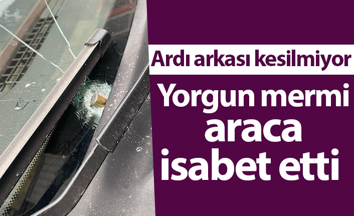 Rize'de yorgun mermi araca isabet etti