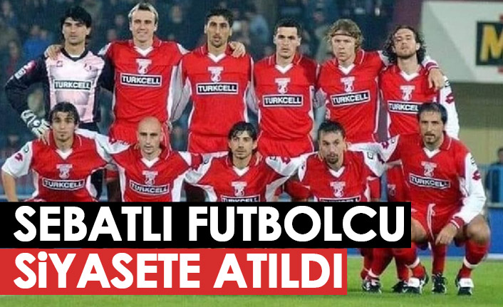 Sebatlı futbolcu siyasete atıldı