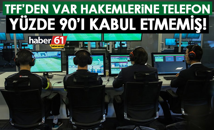 TFF'den VAR hakemlerine telefon