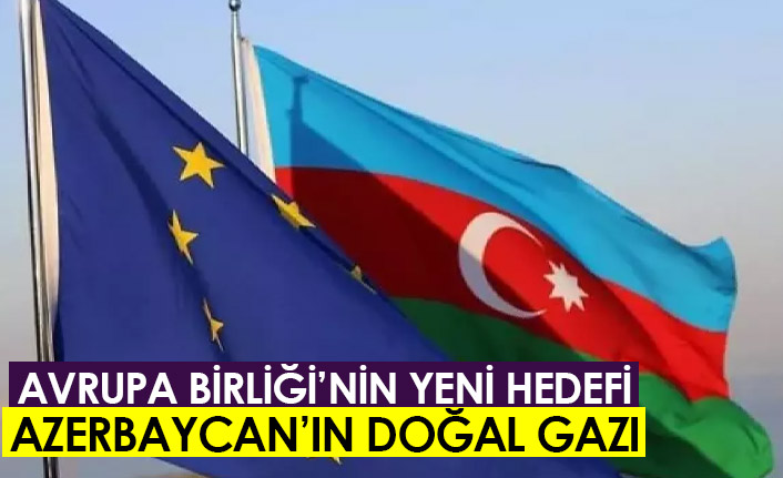 AB, Azerbaycan doğal gazına talip!