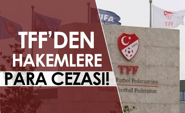 TFF'den hakemlere para cezası!