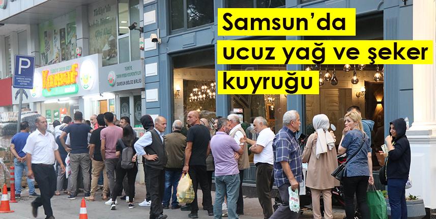 Samsun'da ucuz yağ ve şeker kuyruğu