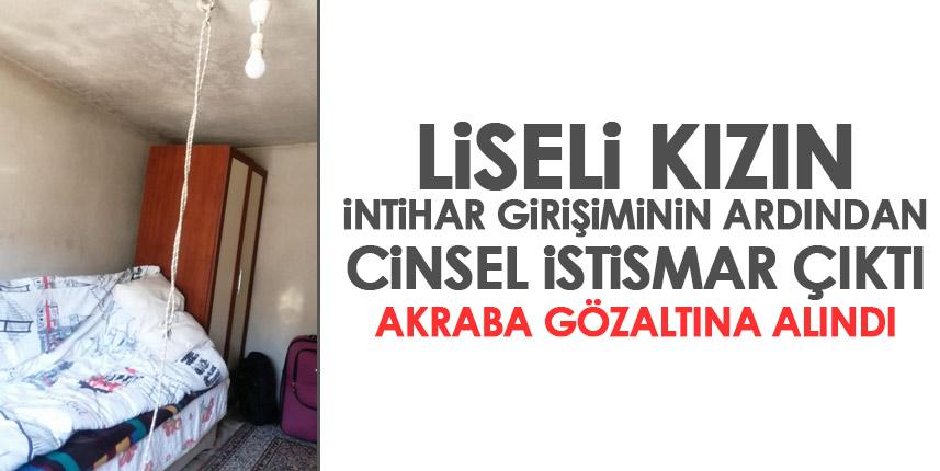 Liseli kızın intihar girişimin ardından cinsel istismar çıktı! Akrabası tutuklandı