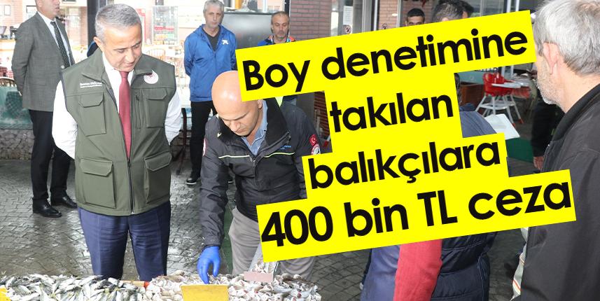 Samsun'da boy denetimine takılan balıkçılara 400 bin TL ceza