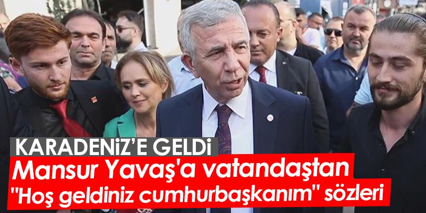 Mansur Yavaş'a vatandaştan "Hoş geldiniz cumhurbaşkanım" sözleri