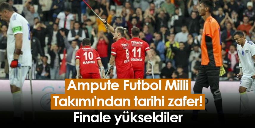 Ampute Futbol Milli Takımı'ndan tarihi zafer! Finale yükseldiler