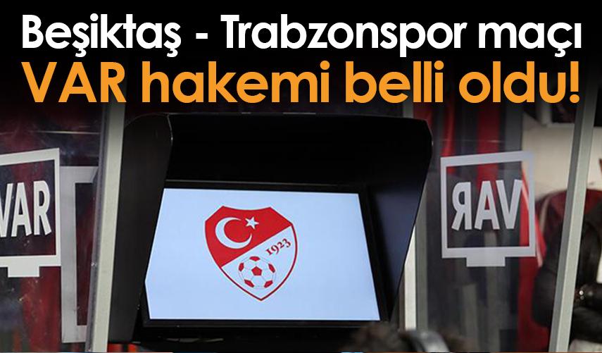 Beşiktaş - Trabzonspor maçı VAR hakemi belli oldu!