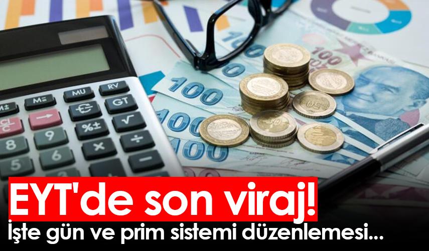 EYT'de son viraj! İşte gün ve prim sistemi düzenlemesi...