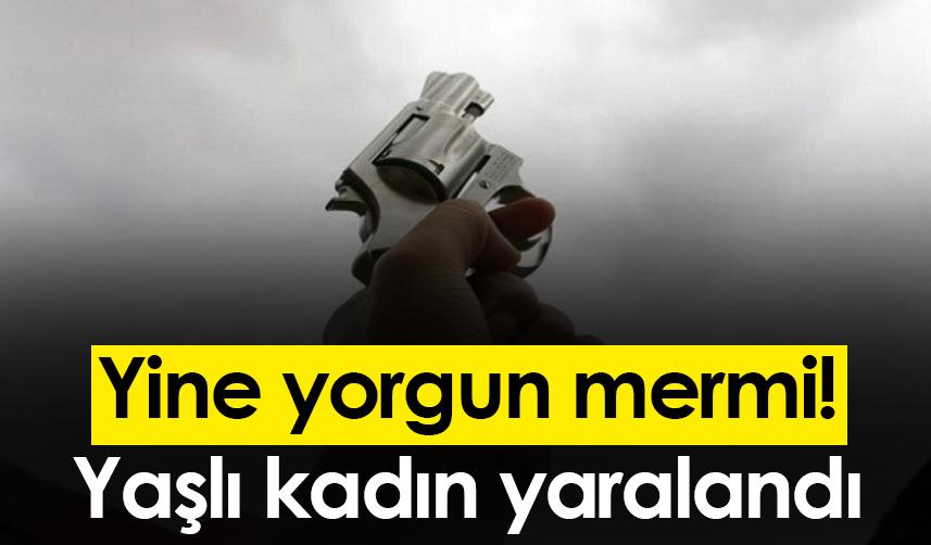 Yine yorgun mermi! Giresun'da yaşlı kadın yaralandı