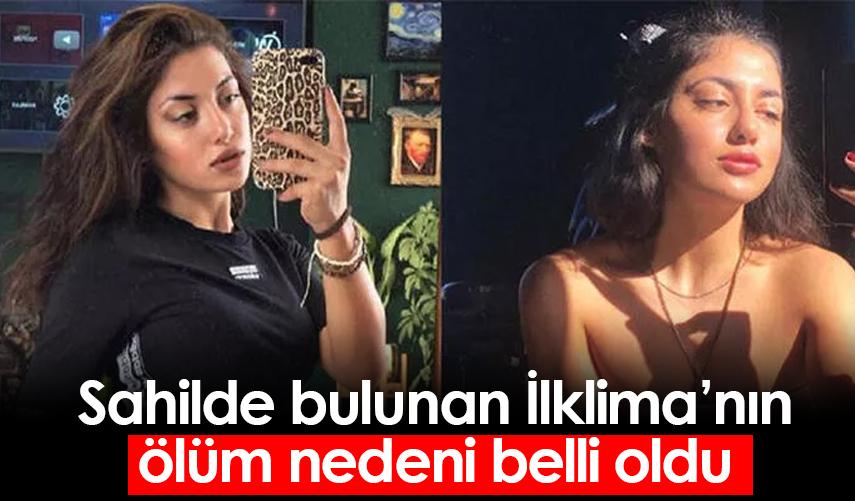 Samsun' da sahilde bulunan İlklima'nın ölüm nedeni belli oldu