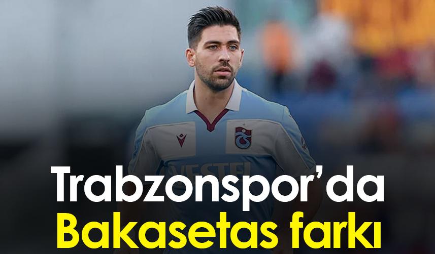 Trabzonspor'da Bakasetas farkı