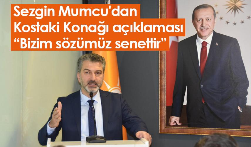 Sezgin Mumcu'dan Kostaki Konağı açıklaması: Bizim sözümüz senettir