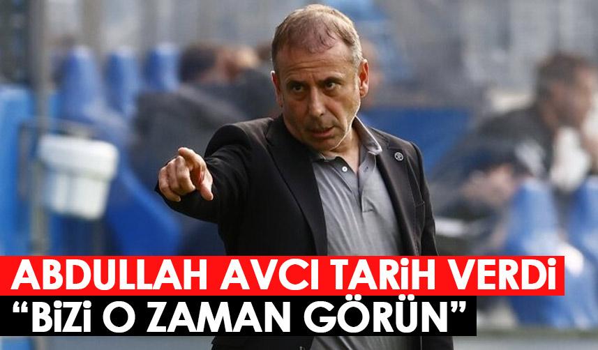 Abdullah Avcı tarih verdi "Bizi o zaman görün"