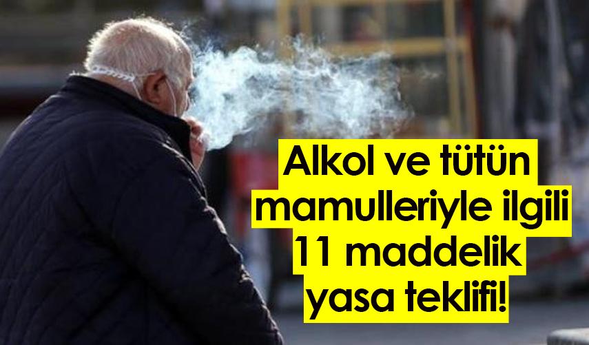 Alkol ve tütün  mamulleriyle ilgili 11 maddelik  yasa teklifi!