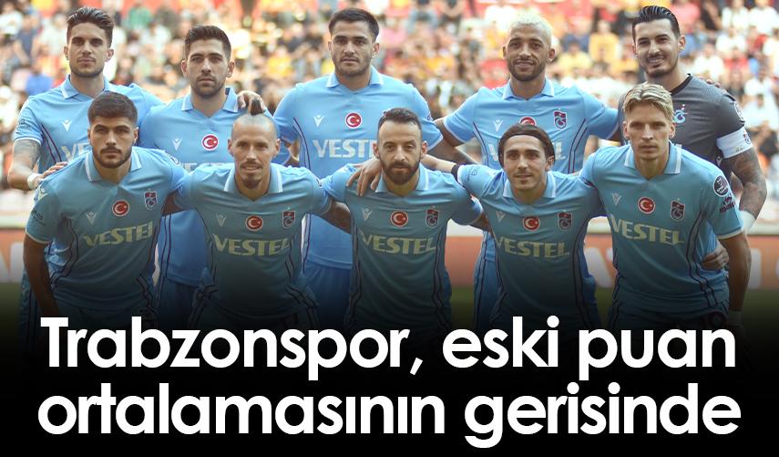 Trabzonspor, eski puan ortalamasının gerisinde