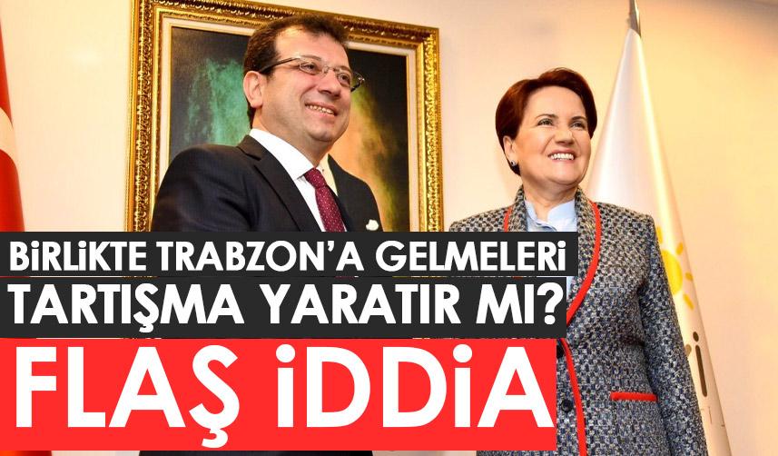 Ekrem İmamoğlu ve Meral Akşener'in Trabzon ziyareti 6'lı masada tartışma yaratır mı?