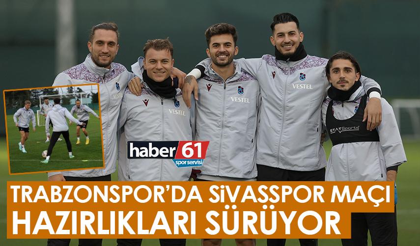 Trabzonspor'da Sivasspor maçı hazırlıkları sürüyor