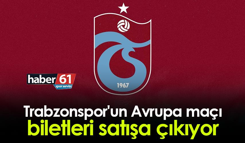 Trabzonspor'un Avrupa maçı biletleri satışa çıkıyor