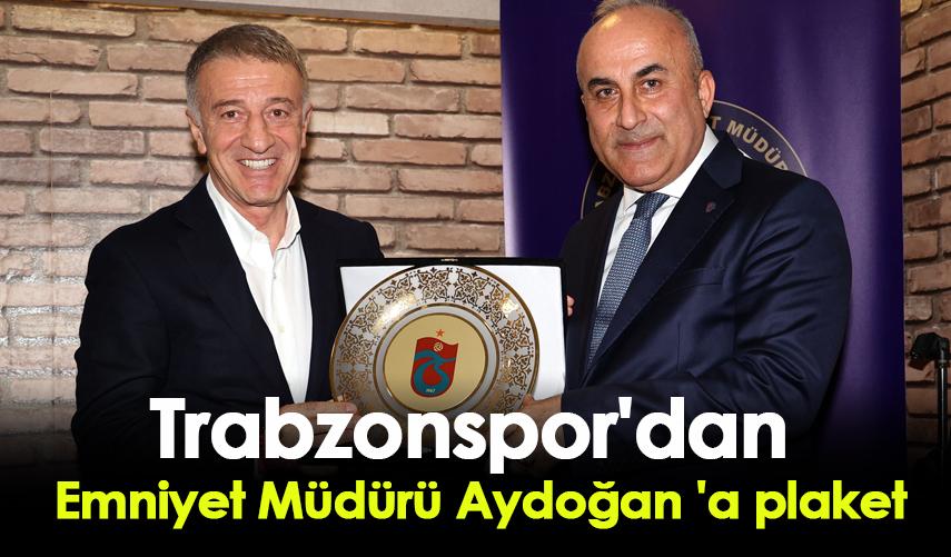 Trabzonspor'dan Emniyet Müdürü Aydoğan 'a plaket