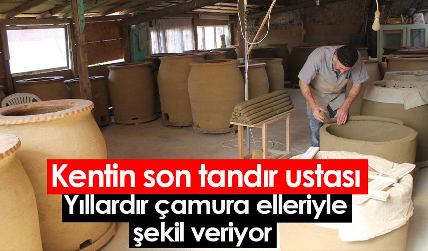 Kentin son tandır ustası yıllardır çamura elleriyle şekil veriyor