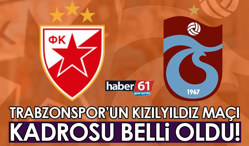 Trabzonspor'un Kızılyıldız kadrosu belli oldu