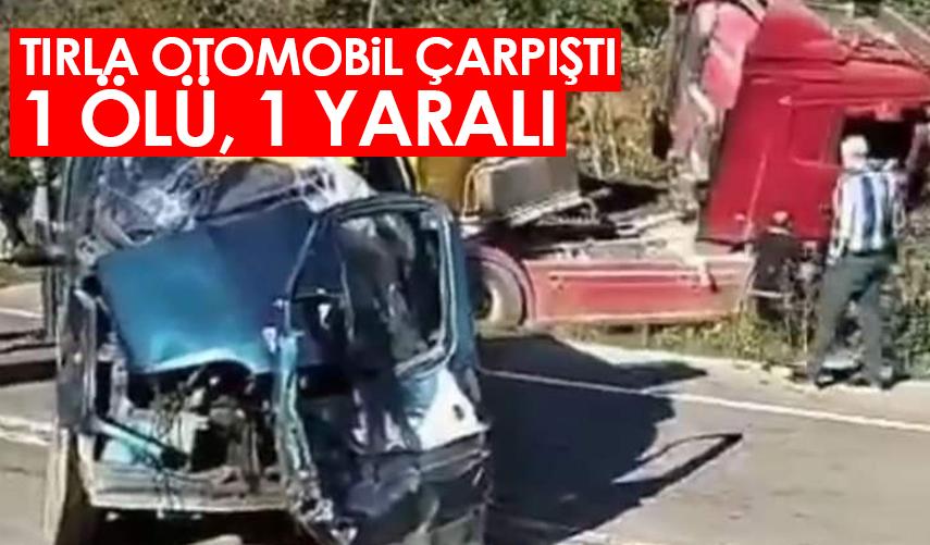 Ordu'da tır ile otomobil çarpıştı: 1 ölü, 1 yaralı