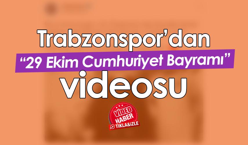 Trabzonspor’dan 29 Ekim Cumhuriyet Bayramı videosu