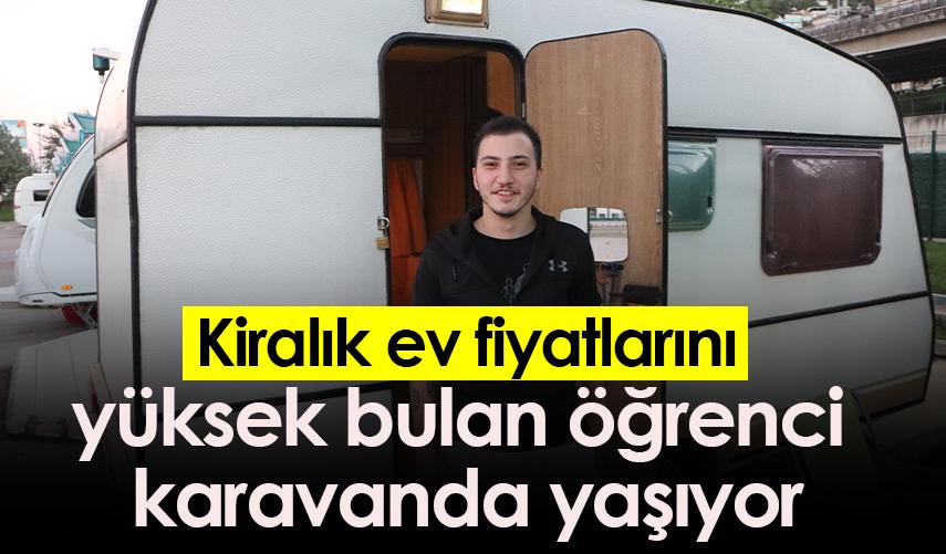 Samsun'da kiralık ev fiyatlarını yüksek bulan öğrenci karavanda yaşıyor