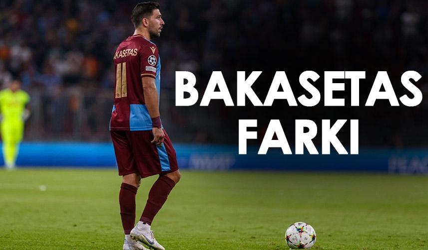 Trabzonspor'da Bakasetas farkı