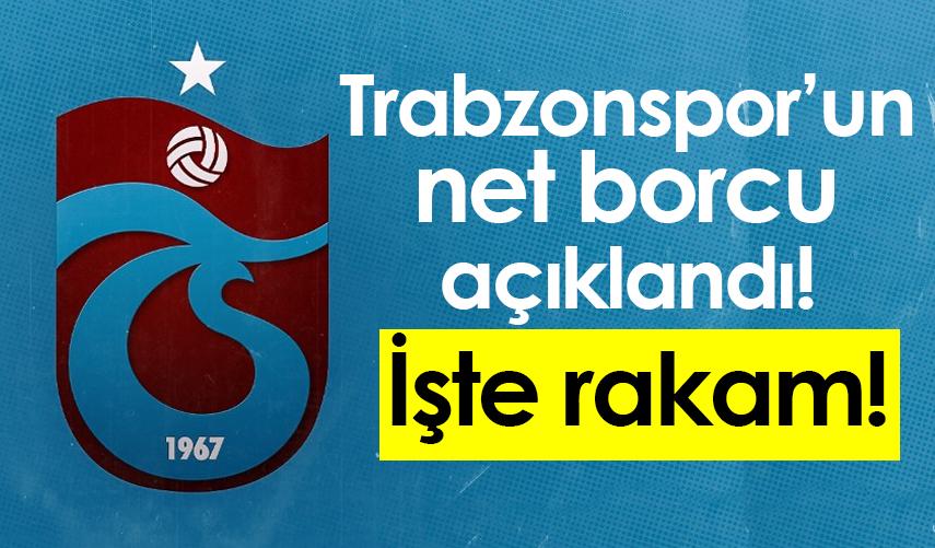 Trabzonspor’un net borcu açıklandı! İşte rakaml!