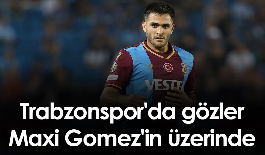 Trabzonspor'da gözler Maxi Gomez'in üzerinde