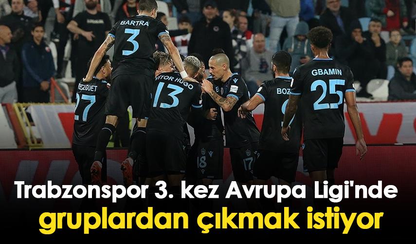 Trabzonspor tarihinde 3. kez Avrupa Ligi'nde gruplardan çıkmak istiyor