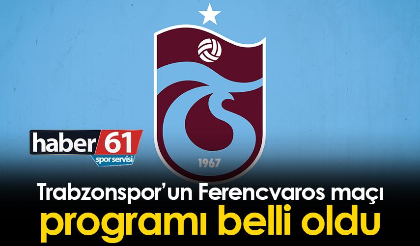 Trabzonspor’un Ferencvaros maçı programı belli oldu