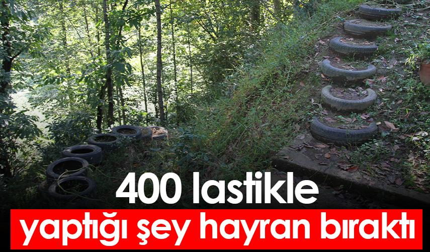 Rize'de 400 lastikle yaptığı şey hayran bıraktı