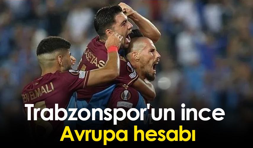 Trabzonspor'un ince Avrupa hesabı