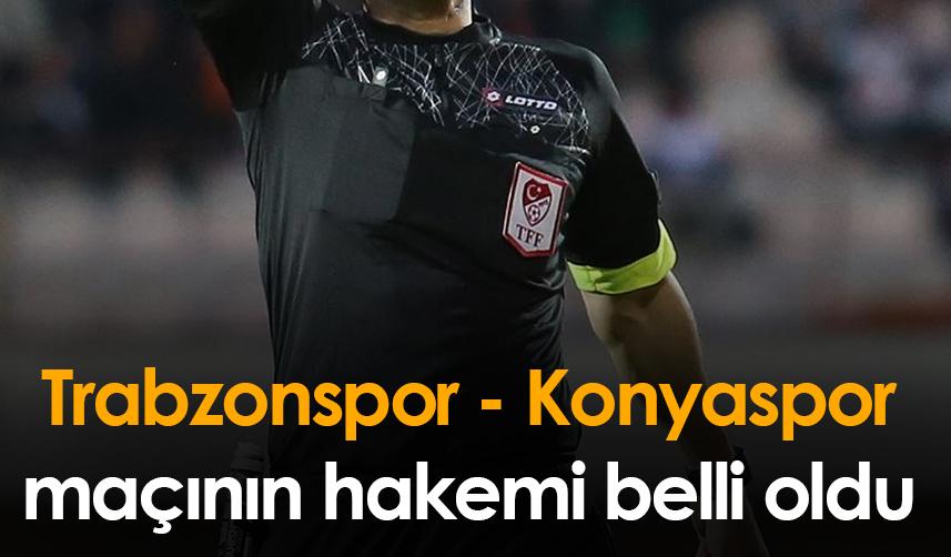 Trabzonspor - Konyaspor maçının hakemi belli oldu