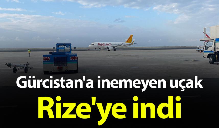 Gürcistan'a inemeyen uçak Rize'ye indi