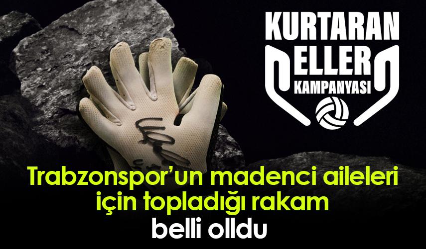 Trabzonspor’un madenci aileleri için topladığı rakam belli oldu