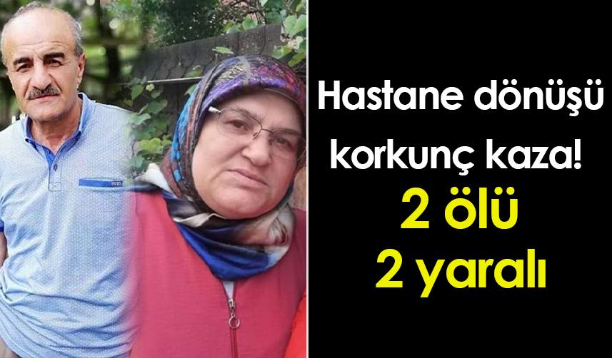 Samsun'da hastane dönüşü korkunç kaza! 2 ölü 2 yaralı