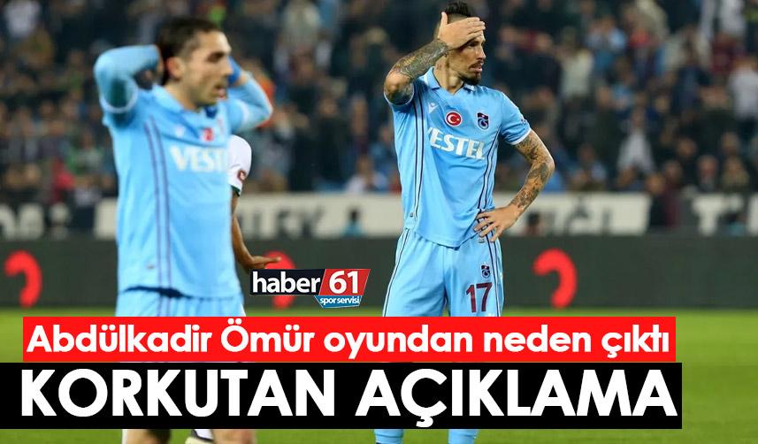 Trabzonspor'da Abdülkadir Ömür oyundan neden çıktı? Korkutan açıklama