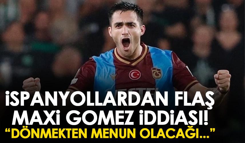 İspanyollardan flaş Maxi Gomez iddiası! Trabzonspor’dan ayrılık mı var?