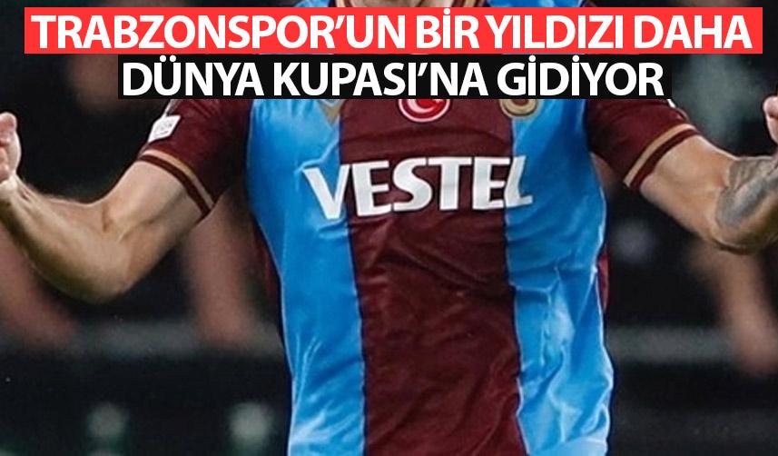 Trabzonspor'un bir yıldızı daha Dünya Kupası'na gidiyor