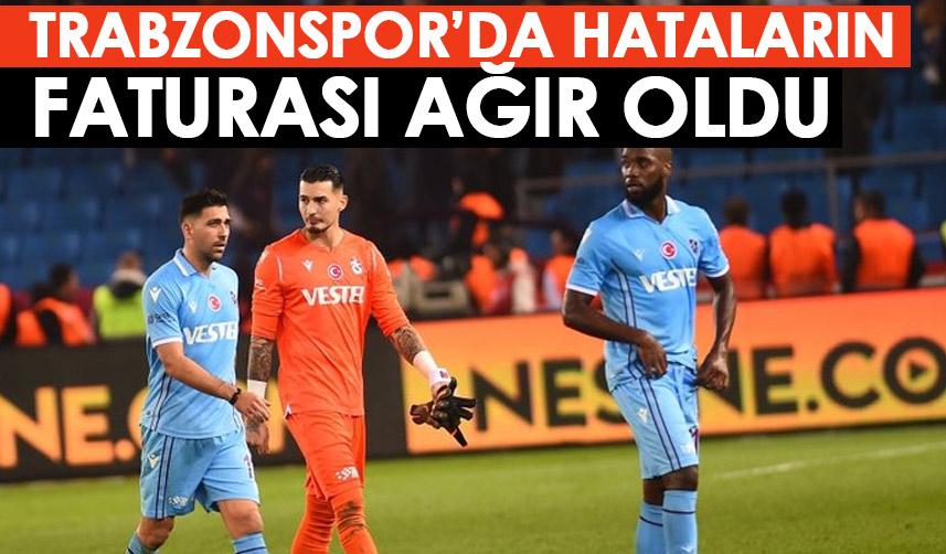 Trabzonspor'da hataların bedeli ağır oldu