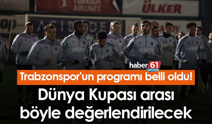 Trabzonspor'un programı belli oldu! Dünya Kupası arası böyle değerlendirilecek