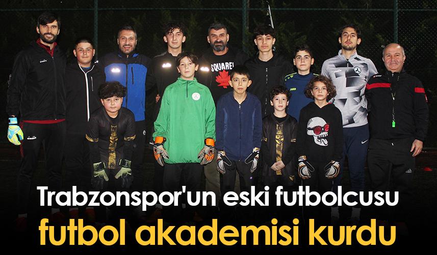 Trabzonspor'un eski futbolcusu futbol akademisi kurdu