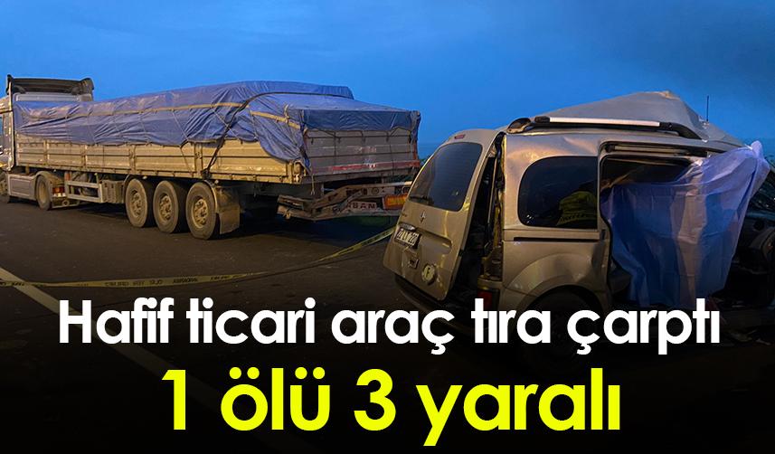 Ordu'da hafif ticari araç tıra çarptı! 1 kişi öldü, 3 kişi yaralandı