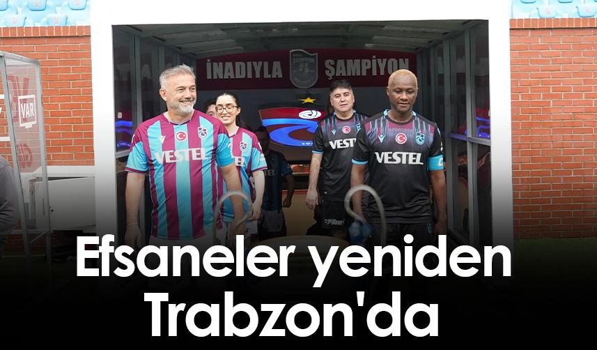 Efsaneler yeniden Trabzon'da