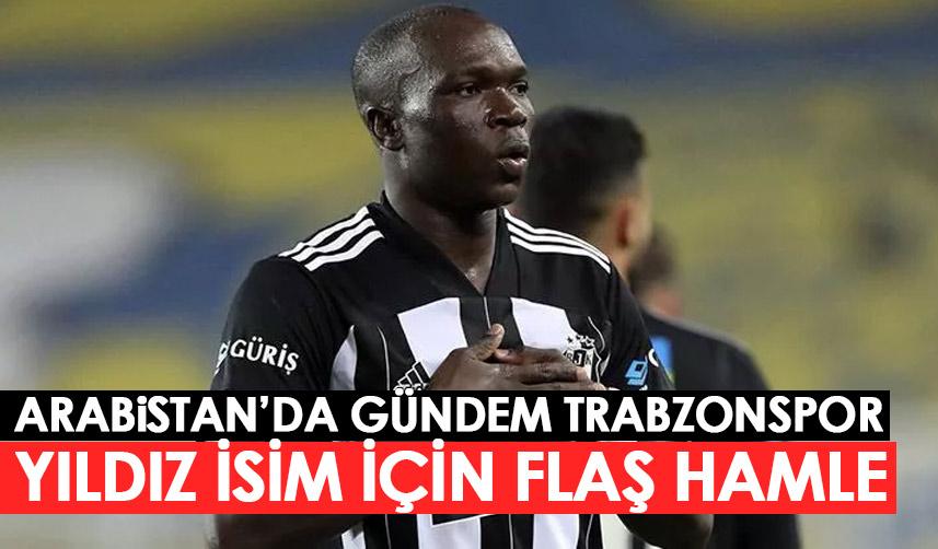 Trabzonspor Arabistan’da manşetlerde! Aboubakar için flaş hamle